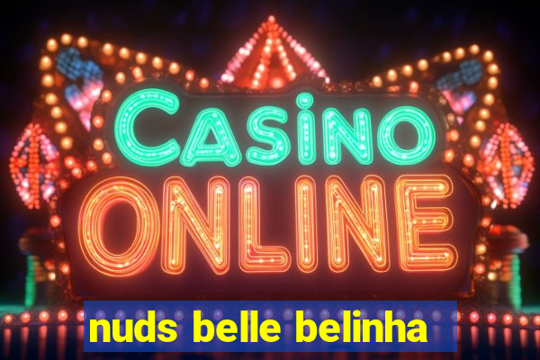 nuds belle belinha